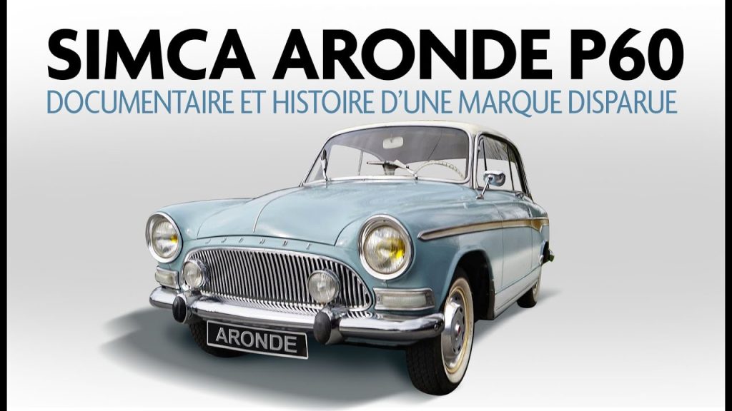 SIMCA ARONDE P60 – Documentaire  modèles et histoire de Simca (Youtube)