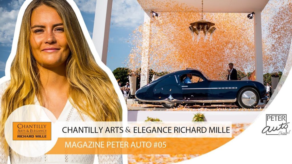 Sur Youtube: Magazine Peter Auto #05 – Chantilly Arts & Elegance Richard Mille 2019(voitures anciennes chantilly)