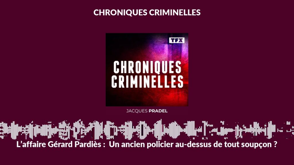 Sur Youtube (Beau livre Voitures anciennes): L’affaire Gérard Pardiès : Un ancien policier au-dessus de tout soupçon ?