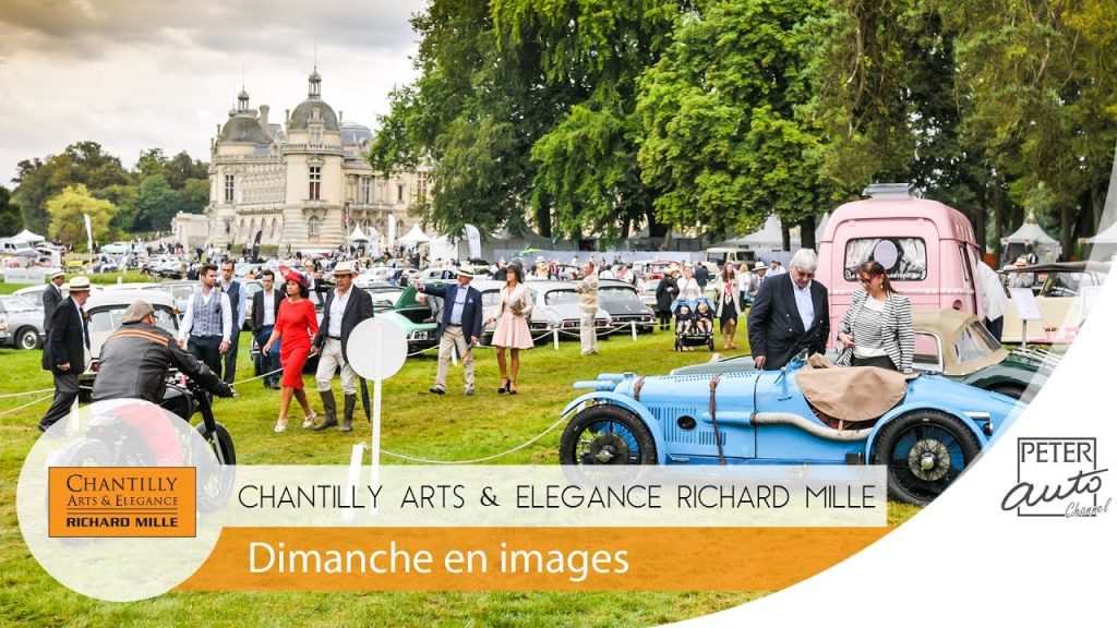Sur Youtube: Chantilly Arts et Elegance Richard Mille 2016 – Concours d’Elegance(voitures anciennes chantilly)