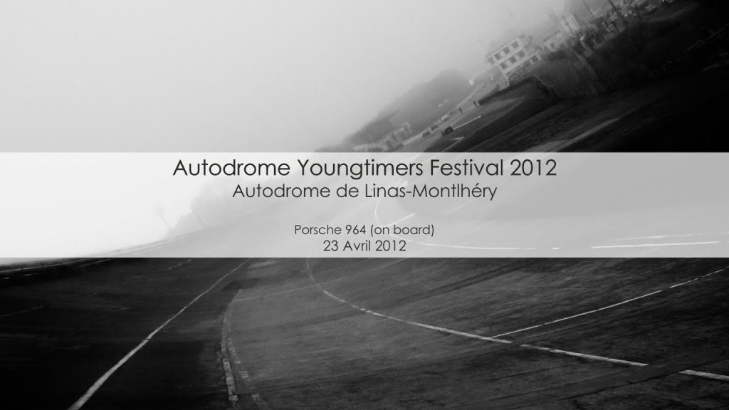 Youtube: Autodrome Youngtimers Festival 2012 – Porsche 964 (on board)(Autodrome de linas-montlhéry photos)