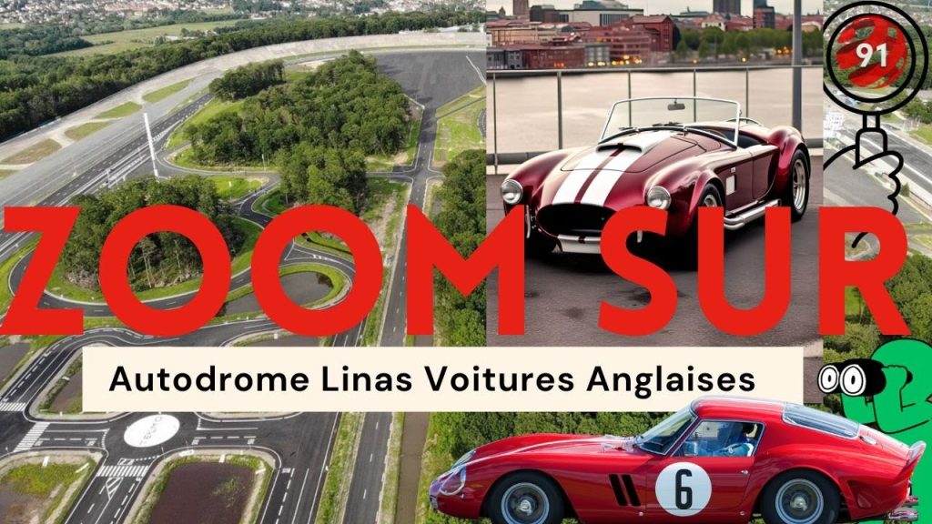 Zoom Sur – Autodrome Linas Voitures Anglaises (Youtube)