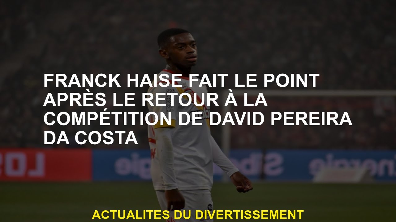 Vimeo Franck Haise fait le point après le retour à la concurrence de David Pereira da Costa