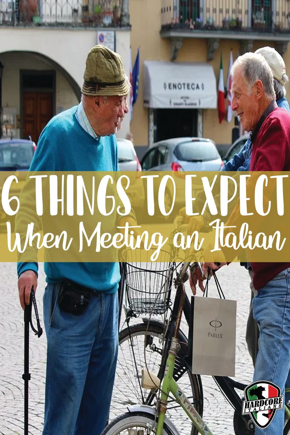 Pinterest 6 Things to Expect when Meeting an Italian